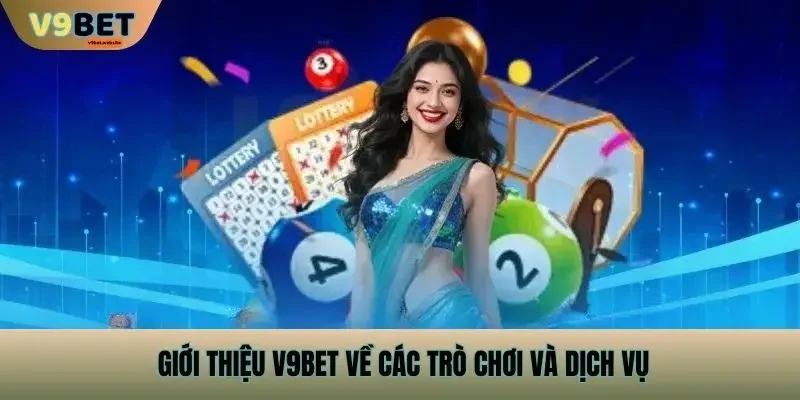 Giới Thiệu v9bet Về Các Trò Chơi Và Dịch Vụ