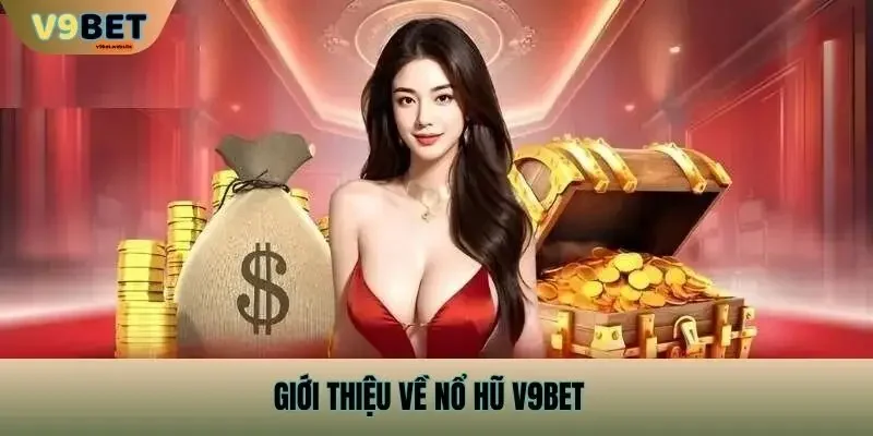Giới thiệu Về Nổ Hũ v9bet