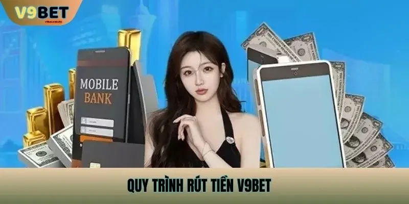 Quy Trình Rút Tiền v9bet