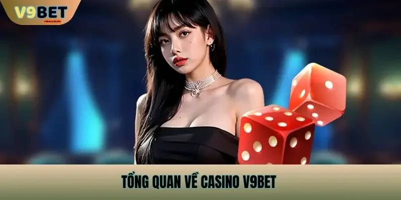 Tổng quan về Casino v9bet
