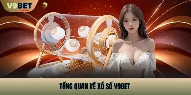 Tổng quan về xổ số v9bet